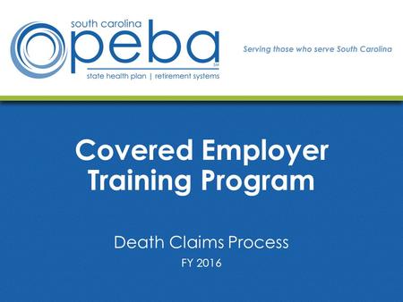 Covered Employer Training Program Death Claims Process FY 2016.