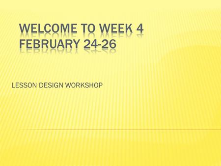 LESSON DESIGN WORKSHOP. Objective 1: Design coherent instruction and learning activities collaboratively that are highly relevant to students and pedagogical.