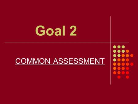 Goal 2 COMMON ASSESSMENT. What constitutional principle is being practiced when the legislative branch passes a law, the executive branch vetoes a law,