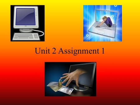 Unit 2 Assignment 1. Spyware Spyware is a software that gathers information about a person or site and uses it without you knowing. It can send your information.