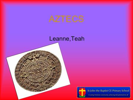 AZTECS Leanne,Teah. About The Aztecs The Aztecs lived in Mexico (1325-1525),at the same time the Tudors were living in England. The Aztecs were a powerful.