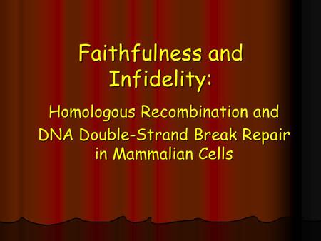 Faithfulness and Infidelity: Homologous Recombination and DNA Double-Strand Break Repair in Mammalian Cells.