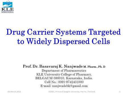 Drug Carrier Systems Targeted to Widely Dispersed Cells Prof. Dr. Basavaraj K. Nanjwade M. Pharm., Ph. D Department of Pharmaceutics KLE University College.