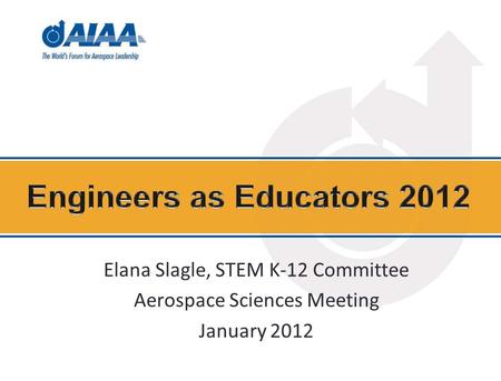 Elana Slagle, STEM K-12 Committee Aerospace Sciences Meeting January 2012.