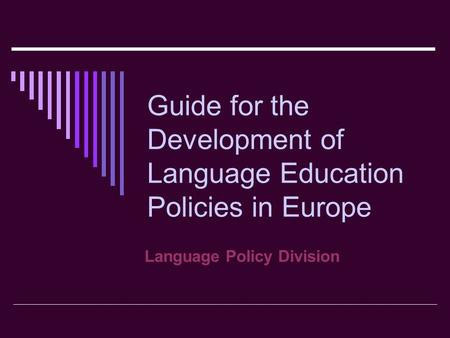 Guide for the Development of Language Education Policies in Europe Language Policy Division.