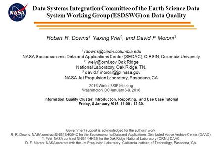 Data Systems Integration Committee of the Earth Science Data System Working Group (ESDSWG) on Data Quality Robert R. Downs 1 Yaxing Wei 2, and David F.