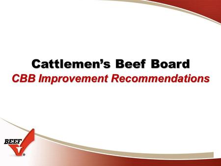 Cattlemen’s Beef Board CBB Improvement Recommendations.