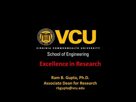 Excellence in Research Ram B. Gupta, Ph.D. Associate Dean for Research