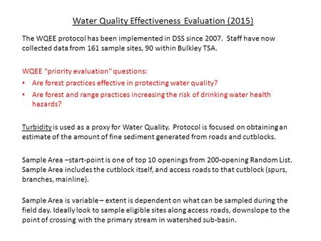 Water Quality Effectiveness Evaluation (2015) The WQEE protocol has been implemented in DSS since 2007. Staff have now collected data from 161 sample sites,