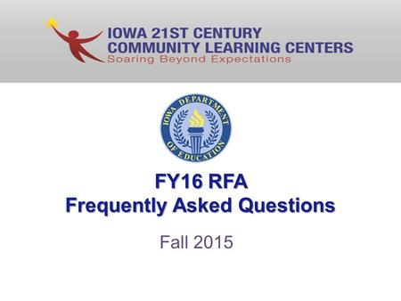 FY16 RFA Frequently Asked Questions Fall 2015. About the Grant The 21 st Century CCLC grant is a Federal Title Program (TITLE IV B) and operates according.