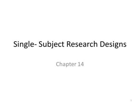 Single- Subject Research Designs