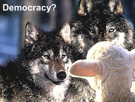 Democracy? Is Democracy Evil?.