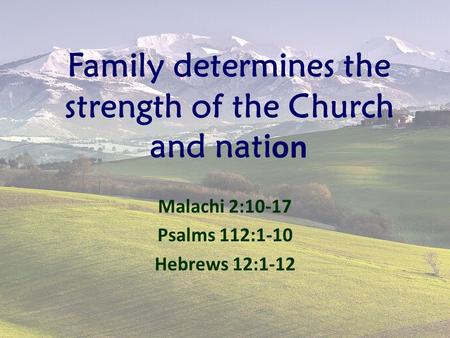 Family determines the strength of the Church and nation