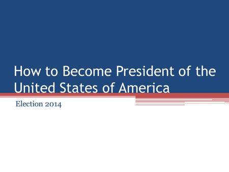 How to Become President of the United States of America