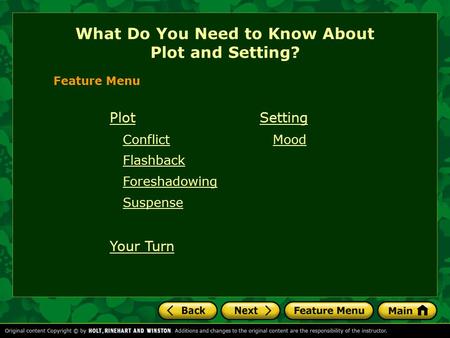 Plot Conflict Flashback Foreshadowing Suspense Your Turn What Do You Need to Know About Plot and Setting? Feature Menu Setting Mood.