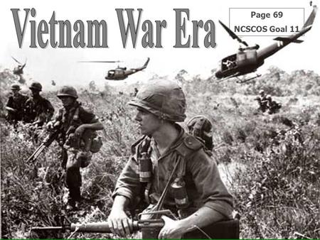 Page 69 NCSCOS Goal 11. Ballad of the Green Beret Fighting soldiers from the sky Fearless men who jump and die Men who mean just what they say The brave.