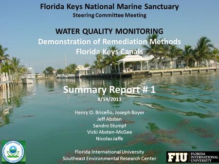 Florida Keys National Marine Sanctuary Steering Committee Meeting WATER QUALITY MONITORING Demonstration of Remediation Methods Florida Keys Canals Summary.