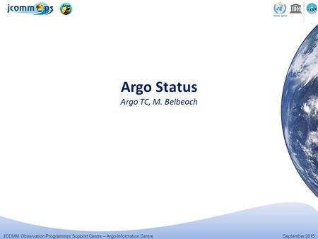 JCOMM Observation Programmes Support Centre – Argo Information Centre September 2015 Argo Status Argo TC, M. Belbeoch.