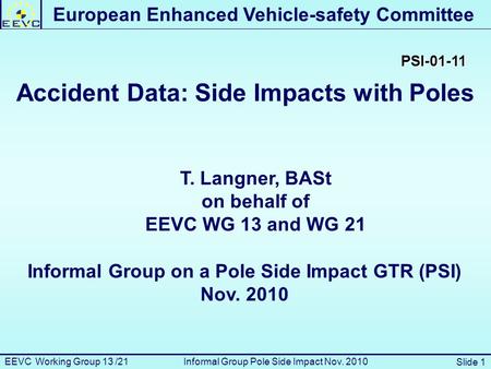 European Enhanced Vehicle-safety Committee Developing an European Interior Headform Test Procedure T. Langner on behalf of EEVC WG 13 19th International.