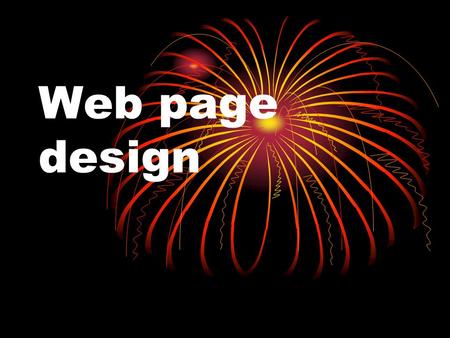 Web page design. Web Site Design Principles Design for the Medium What is meant by Hyper Media? Hypertext links.