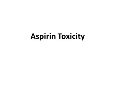 Aspirin Toxicity.