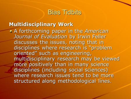 Bias Tidbits Multidisciplinary Work A forthcoming paper in the American Journal of Evaluation by Irwin Feller discusses the issues, noting that in disciplines.