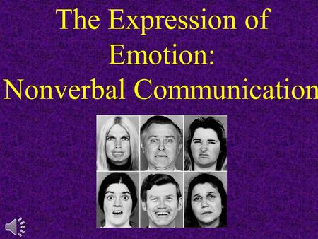 The Expression of Emotion: Nonverbal Communication.