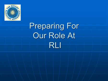 Preparing For Our Role At RLI. Learning Objectives  Successful Techniques for Working with Adult Learners  Understand Our Role…