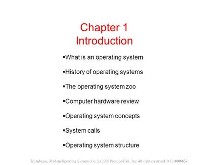 Chapter 1 Introduction  What is an operating system  History of operating systems  The operating system zoo  Computer hardware review  Operating system.