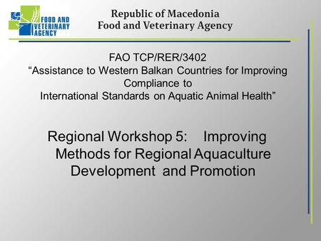 FAO TCP/RER/3402 “Assistance to Western Balkan Countries for Improving Compliance to International Standards on Aquatic Animal Health” Regional Workshop.