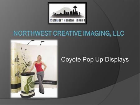 Coyote Pop Up Displays. Coyote Facts  Manufactured in China with US oversight in a US controlled facility  Printing in the US  Lifetime Warranty on.