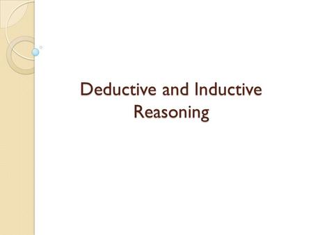 Deductive and Inductive Reasoning