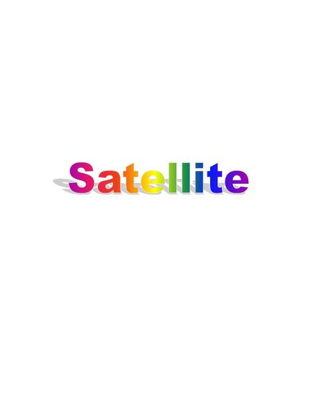 Satellites Storm “Since the early 1960s, virtually all areas of the atmospheric sciences have been revolutionized by the development and application of.