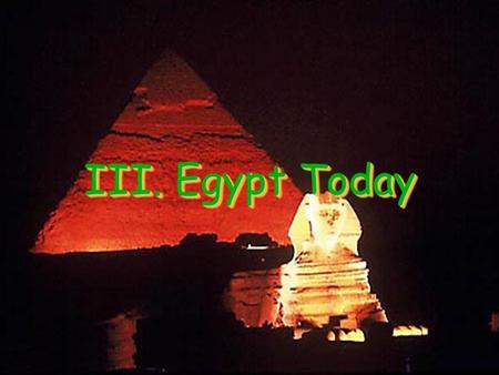 III. Egypt Today. A. Suez Canal Suez Canal – Links the Red Sea with the Mediterranean Sea Expensive project that put Egypt in great debt Very beneficial.