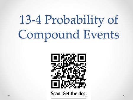 13-4 Probability of Compound Events. Probability of two independent events A and B. P(A and B)=P(A)*P(B) 1)Using a standard deck of playing cards, find.