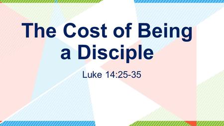 The Cost of Being a Disciple