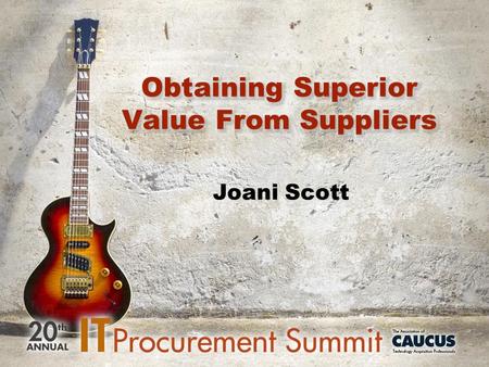 Joani Scott. What to Expect Introduction Group Discussion SRM to Obtaining Superior Value Wrap Up / ?’s / Evaluation.