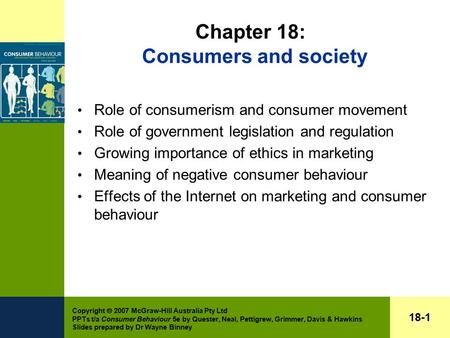 Copyright  2007 McGraw-Hill Australia Pty Ltd PPTs t/a Consumer Behaviour 5e by Quester, Neal, Pettigrew, Grimmer, Davis & Hawkins Slides prepared by.