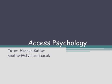 Access Psychology Tutor: Hannah Butler