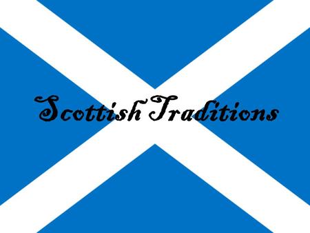 Scottish Traditions. Bagpipes Bagpipes are known to have been played in Scotland in the 14th century and current form of the instrument came into being.