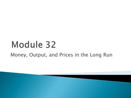 Money, Output, and Prices in the Long Run. Short-Run and Long-Run Effects of an Increase in the Money Supply Short-Run and Long-Run Effects of an Increase.