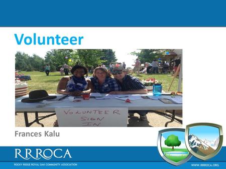 Volunteer Frances Kalu. Role Ensure that volunteers are available to help run various events in the community. - Recruitment of volunteers for various.