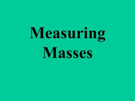 Measuring Masses. The Earth is attracted to the Sun by the force of gravity. If the Earth were stationary, the force of gravity would draw the Earth.