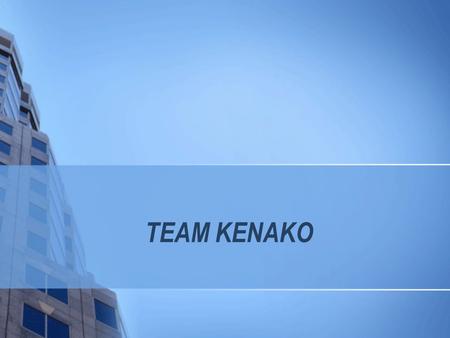 TEAM KENAKO. Team Introduction Thabang Khuzwayo Anashrie Naidoo Polly Nortje Ebrahim Hasrod Mohamed Dewan Amit Gopal.