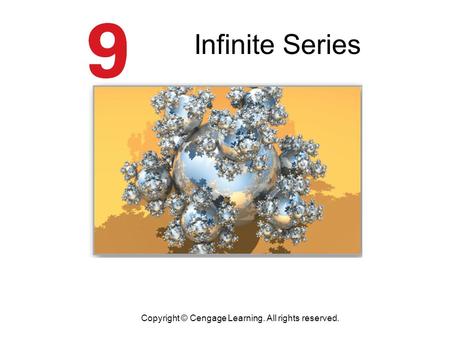 Infinite Series Copyright © Cengage Learning. All rights reserved.