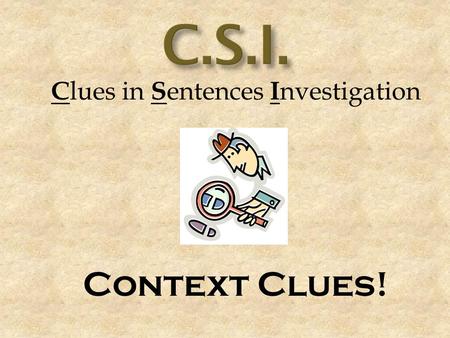 C lues in S entences I nvestigation Context Clues!