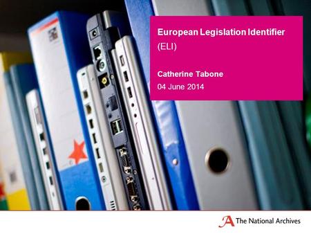 Catherine Tabone 04 June 2014 European Legislation Identifier (ELI)