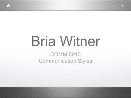 Bria Witner COMM 6910 Communication Styles. Mathew While he is deployed, trying to get in touch with my husband can be more than challenging. With him.