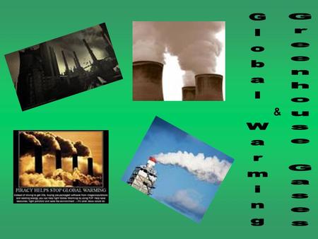 &. So dependent on fossil fuels… Greenhouse gases are released (Carbon Dioxide, Methane, Nitrogen, Sulfer Dioxide) Automobiles Factories Construction.