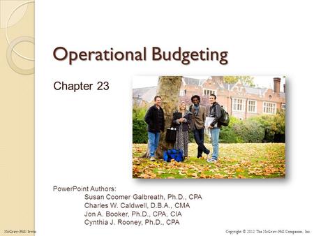 23-1 PowerPoint Authors: Susan Coomer Galbreath, Ph.D., CPA Charles W. Caldwell, D.B.A., CMA Jon A. Booker, Ph.D., CPA, CIA Cynthia J. Rooney, Ph.D., CPA.